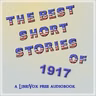 The Best Sixty-three American Short Stories of 1917: A Critical Summary