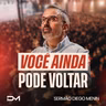 VOCÊ AINDA PODE VOLTAR