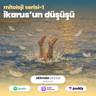 60 | Mitoloji Serisi I: Ikarus'un Düşüşü