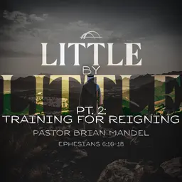 Bridge Church Fredericksburg | Little by Little | Pastor Brian Mandel | July 20, 2025