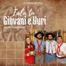 Fala tu, Yuri e Giovani!