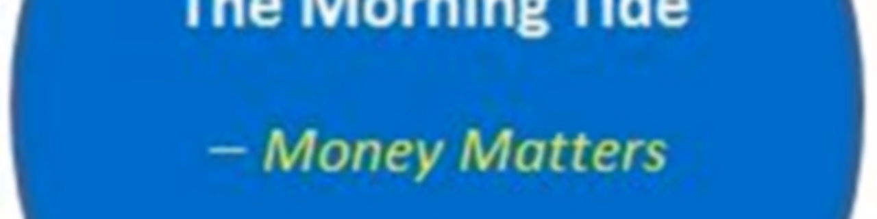 The Morning Tide_Money Matters