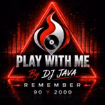 Remember 90 y 2000 en PLAY WITH ME by Dj Java