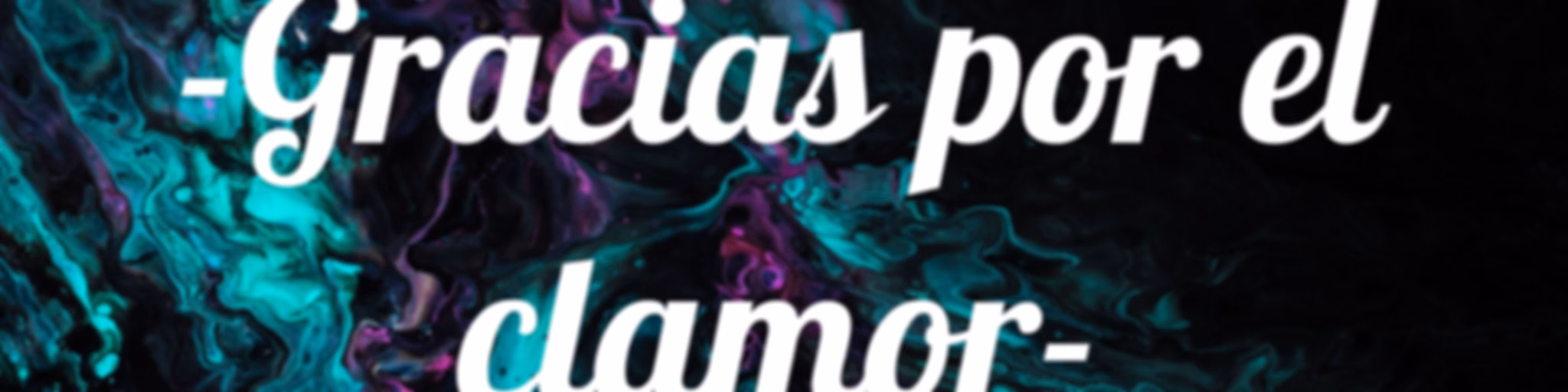 -Gracias por el clamor-