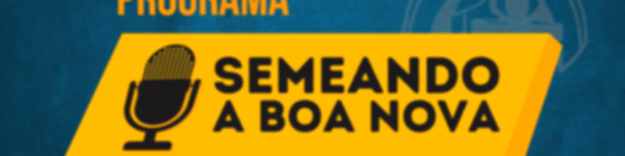 Programa Semeando a Boa Nova