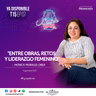 Mónica Morales Orea "Entre obras, retos y liderazgo femenino" ll EP07 T15