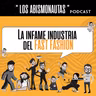 La infame industria del FAST FASHION - Podcast Abismonautas ( T4 - E10)