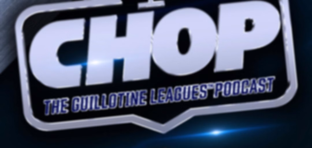 CHOP: The Guillotine Leagues™ Podcast