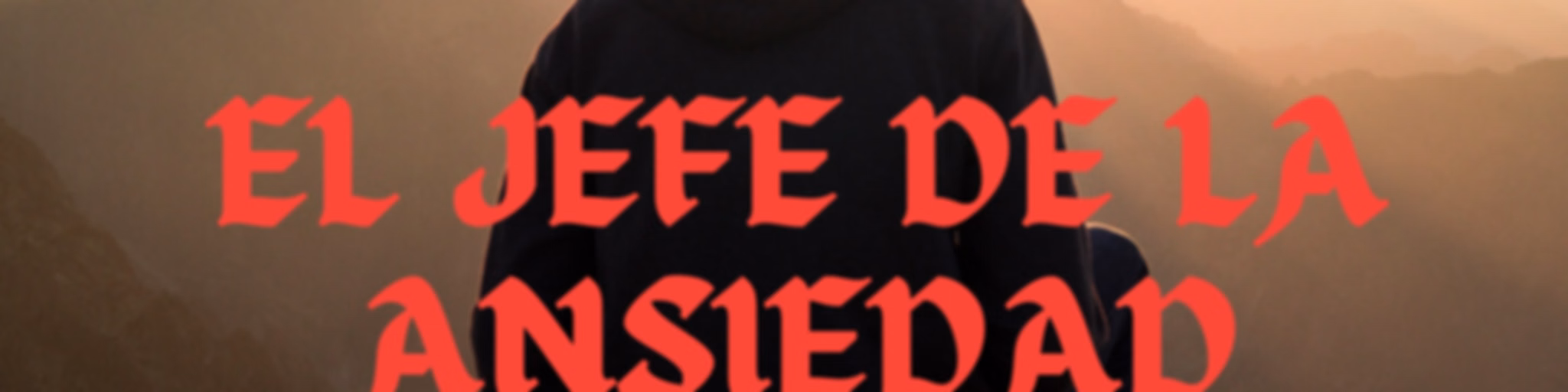 EL JEFE DE LA ANSIEDAD