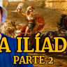 La Ilíada Completa (Parte 2)