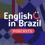 English in Brazil Podcasts - sua dose de inglês a qualquer momento