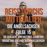 3.15 Die Angelsachsen - Die Schlacht von Hastings, Stamford Bridge und das Ende der Angelsachsen