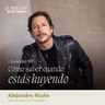 Cómo saber cuando estás huyendo | Alejandro Riaño