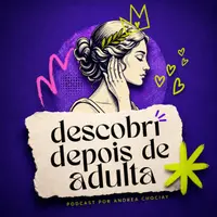 Descobri depois de adulta