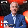 Luis Campos, Presidente de Betterware, responde con su historia | Luis Campos | #521 SINERGÉTICOS