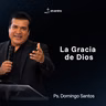 La Gracia de Dios | Ps. Domingo Santos