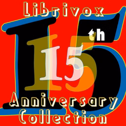 LibriVox 15th Anniversary Collection by Various