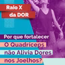 RX da Dor 67 - Por que fortalecer o quadríceps não alivia dores nos joelhos