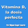 E09 - VITAMINA D, LA DOSIS PERFECTA