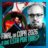 1887 - FINAL DA COPA 2026: O QUE ESTÁ POR TRÁS? DANIEL LOPEZ