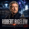 Robert Bigelow BICS: The Occult Consciousness Movement Towards a New World