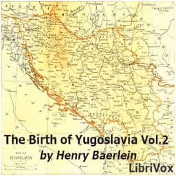 Birth of Yugoslavia, Volume 2, The by Henry Baerlein (1875 - 1960)
