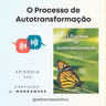 EP223 - "O PROCESSO DE AUTOTRANSFORMAÇÃO", de Vicente Hao Chin, Jr. | com J. Morrameds