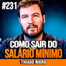 Thiago Nigro | COMO SAIR DO SALÁRIO MÍNIMO E JUNTAR R$ 10 MIL
