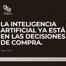 123. La IA ya está en las decisiones de compra.