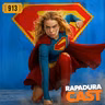 RapaduraCast 913 - Como Supergirl deu tão errado?