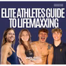 Elite Athletes Guide to Lifemaxxing