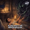 Episode 293: Albularyo na Mangkukulam