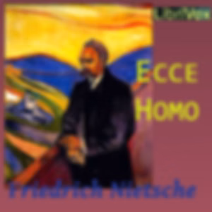 Ecce Homo by Friedrich Nietzsche (1844 - 1900)