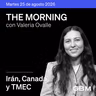 THE MORNING 25-08-26 | Trump eleva presión comercial sobre Canadá mientras Estados Unidos endurece postura contra Irán.