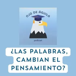 Capítulo 95-T3 ¿Las palabras, cambian el pensamiento?