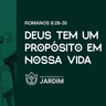 DEUS TEM UM PROPÓSITO EM NOSSA VIDA - Romanos 8.28-30 - Pr. Rodrigo Ribeiro - 28/06/2026
