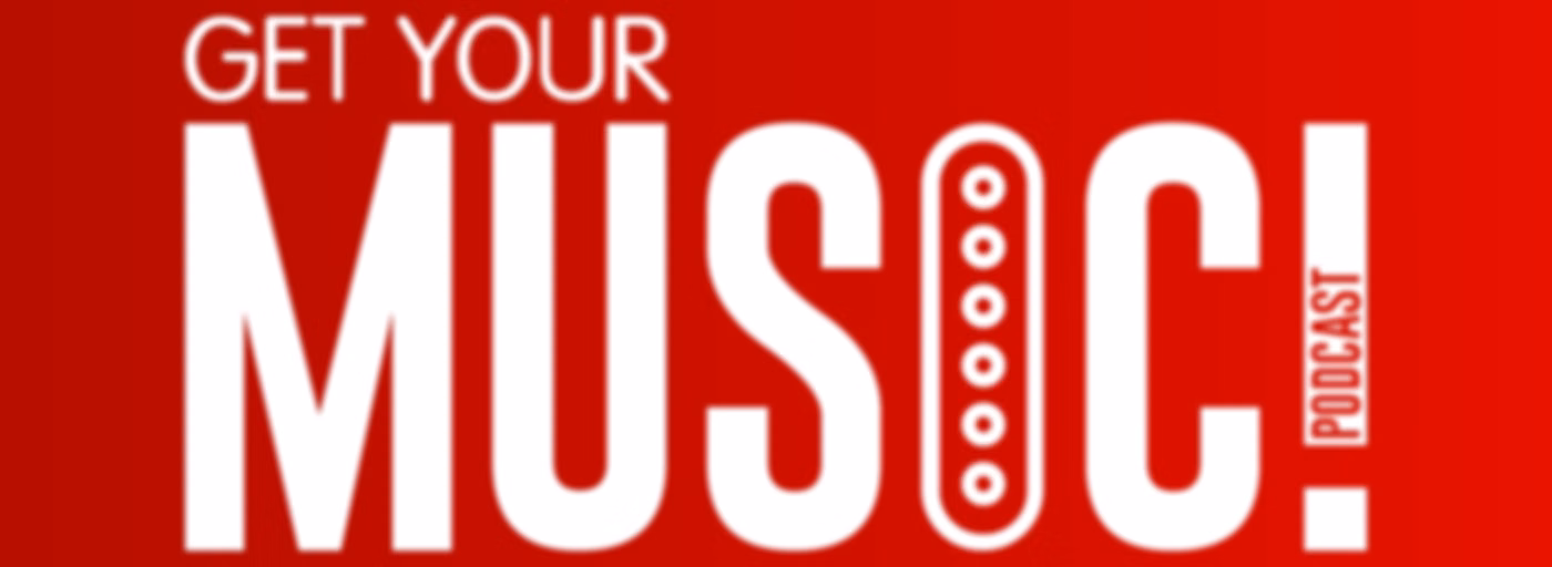 GET YOUR MUSIC! Podcast
