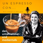"Un espresso con - Ein Espresso mit ... - der Unternehmer- und Medientalk" - von Angela Recino
