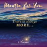 MONDAY MANTRA: There is Always MORE