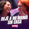 ¡Dejé a mi mamá SIN CASA! Ft. Fryda Nazar - T11E02