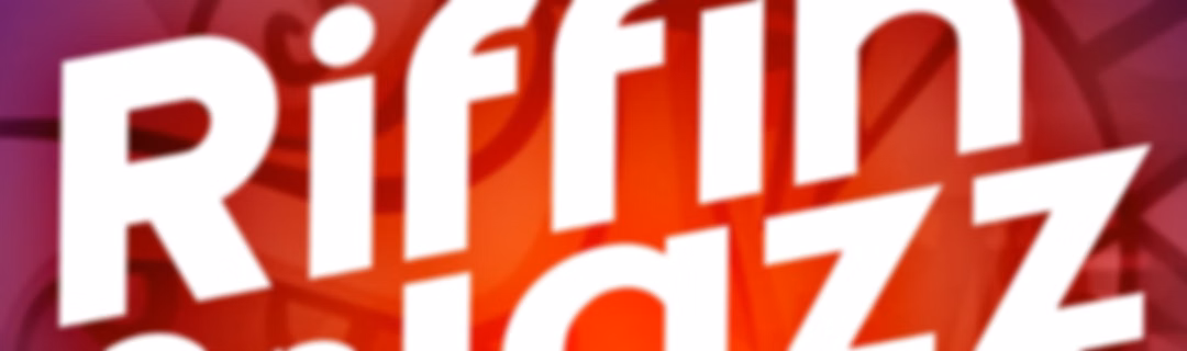 RIFFIN' on JAZZ powered by KUDZUKIAN