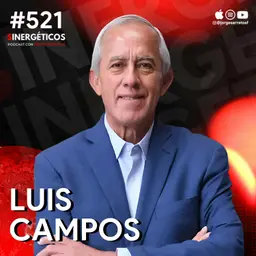 Luis Campos, Presidente de Betterware, responde con su historia | Luis Campos | #521 SINERGÉTICOS
