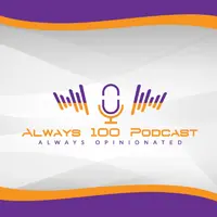 Always 100 Podcast