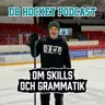 DB Hockey Podcast om Skills och Grammatik
