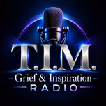 T.I.M. Grief and Inspiration Radio