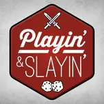 Playin' & Slayin'
