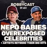 #651 -  Nepo Babies, Overexposed Celebs & Artists Retiring Their Big Hits