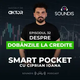 Episodul 32 - Despre dobânzile la credite