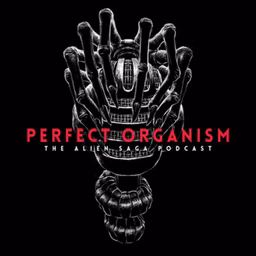 Perfect Organism: The Alien Saga Podcast