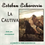 Cautiva, La by Esteban Echeverría (1805 - 1851)